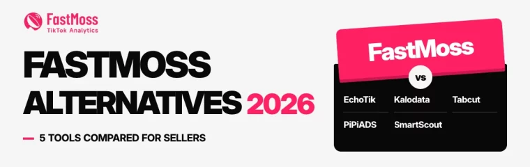 FastMoss alternatives: five tools TikTok Shop sellers compare, and when each one fits