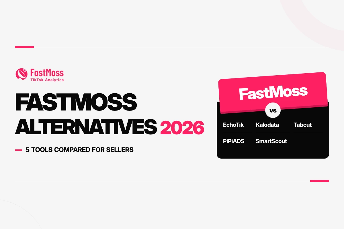 FastMoss alternatives: five tools TikTok Shop sellers compare, and when each one fits