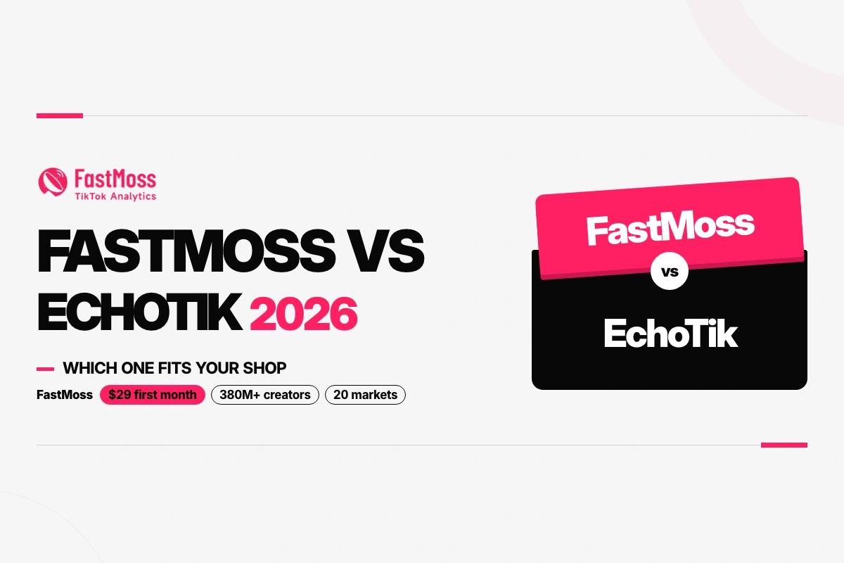 FastMoss vs EchoTik 2026 comparison