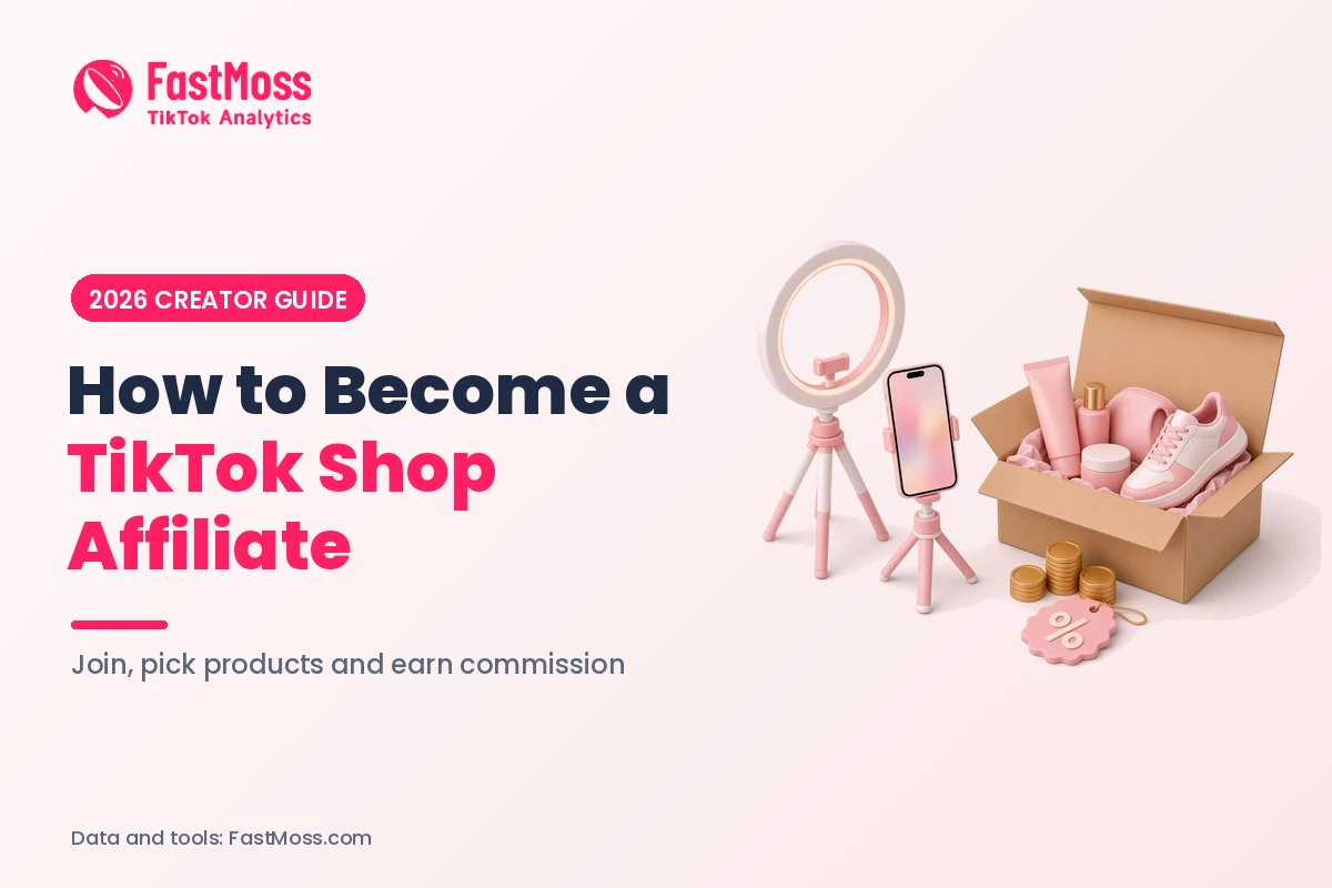 How to Become a TikTok Shop Affiliate cover: join, pick products and earn commission, FastMoss