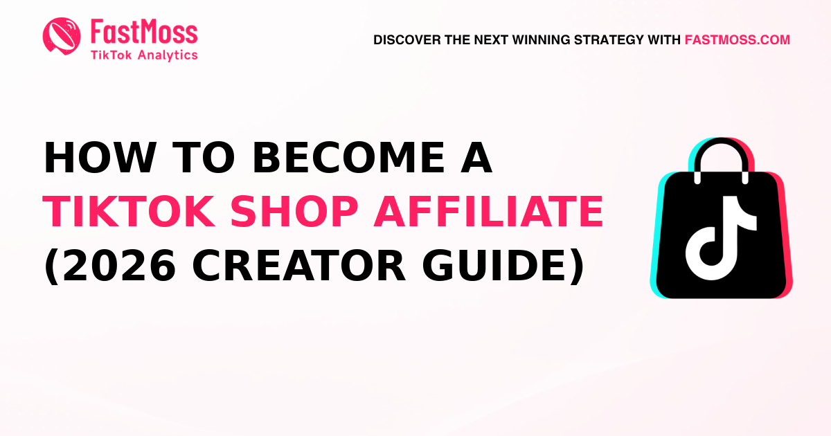 How to become a TikTok Shop affiliate, 2026 creator guide, FastMoss