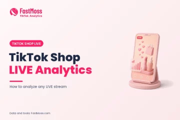 TikTok Shop LIVE Analytics cover: how to analyze any LIVE stream, FastMoss