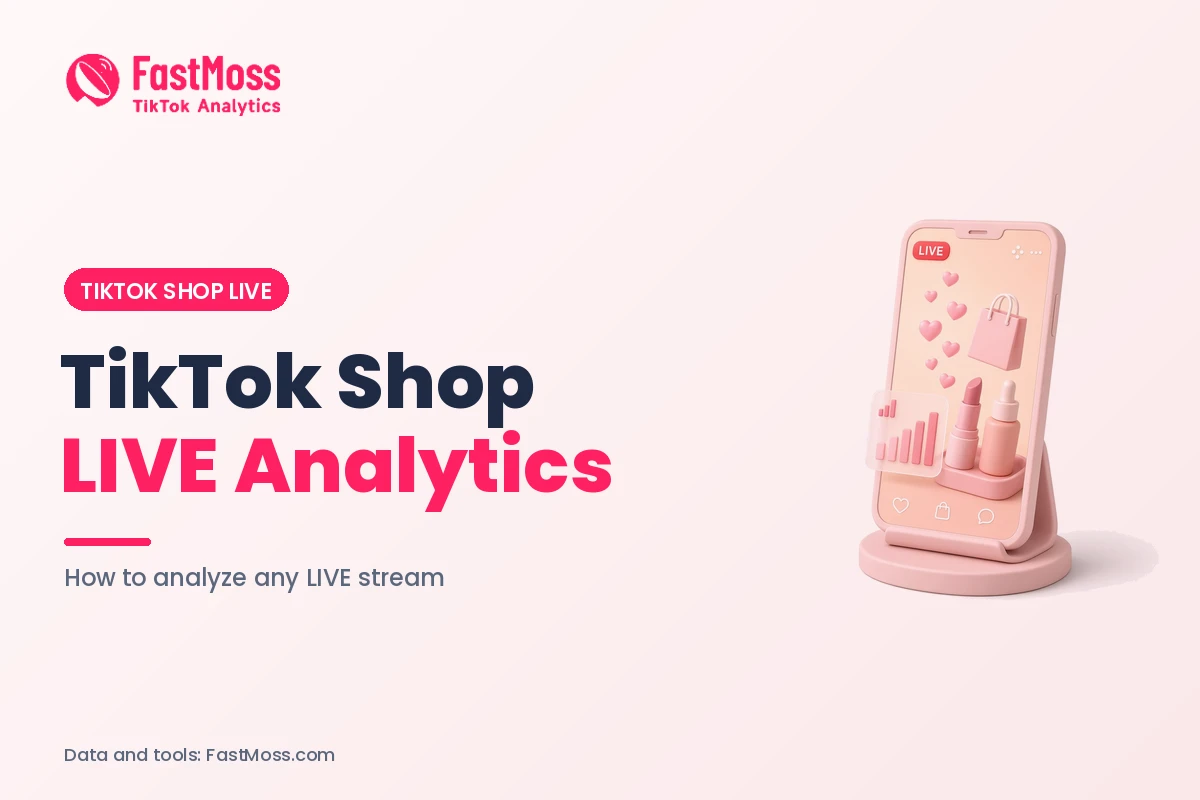 TikTok Shop LIVE Analytics cover: how to analyze any LIVE stream, FastMoss