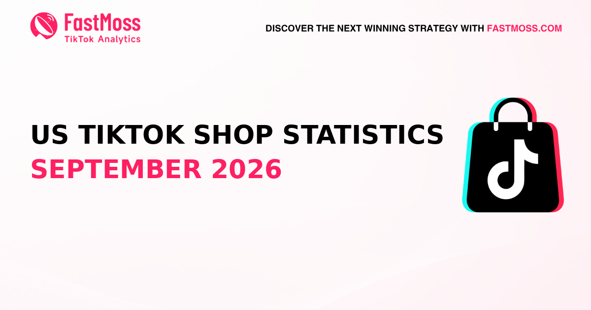 US TikTok Shop statistics September 2026, FastMoss